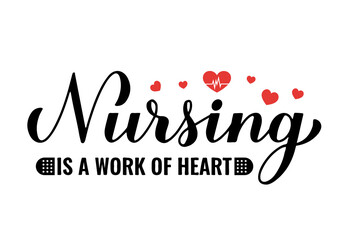 Nursing is a work of heart calligraphy hand lettering isolated on white. Nurse quote. Vector template for typography poster, banner, greeting card, flyer, sticker, etc.