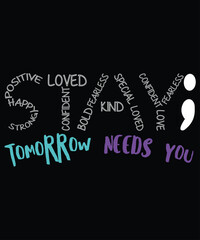 Stay Tomorrow Needs You Suicide Prevention, Mental Health Awareness shirt