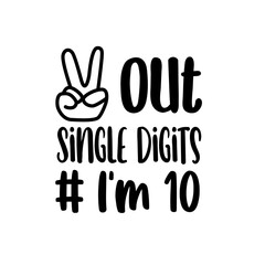Peace Out Single Digits I'm 10 SVG