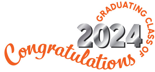 White background - Graduating Class of 2024 in bright orange text in a circle around the year. 2024 is in metallic silver gray text. Congratulations in orange script on a wavy line.