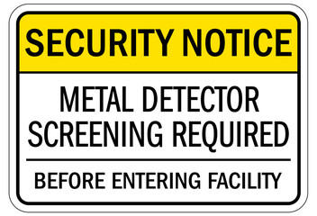 Metal detector security sign metal detector screening required before entering facility