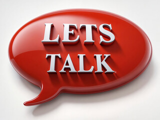 3d render illustration of a large red bubble speech chat symbol with word text Let's Talk on white background. Concept of the idea of communication and conversation.