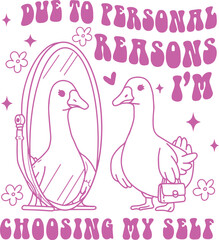 Obraz premium I'm Choosing Myself Trendy Vintage Retro Inspirational love goose cute,Sarcastic,Aesthetic ,Quotes design for shirt .