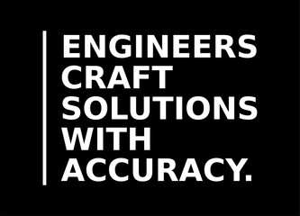 Engineers Craft Solutions With Accuracy Simple Typography With Black Background