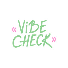 Vibe check - a modern slang phrase, word, meaning to feel the mood of a situation or person - hand drawn lettering. Gen Z buzzword, millennial catchphrase sticker with doodles in vector