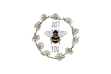 Just you Bee quote with flower Sublimation T shirt Design 