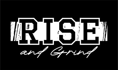rise and grind, Motivation Positive slogan quote For t shirt design graphic vector, Inspiration and Motivation Quotes