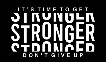 it's time to get stronger, GYM slogan quotes t shirt design graphic vector, Fitness motivational, inspirational