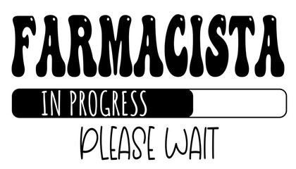 Farmacista - in progress….please wait - University student - Vector Graphics future work - working profession. For presentations, stickers, banner, icons, stickers, sublimazione, key rings, cricut	 - obrazy, fototapety, plakaty