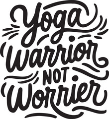 Yoga Warrior Not Worrier - obrazy, fototapety, plakaty