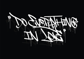 DO EVERYTHING IN LOVE graffiti tag style design