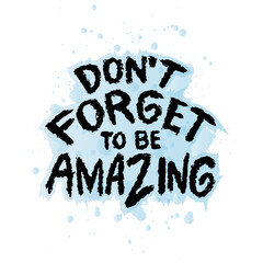 Don't forget to be amazing  hand lettering quotes. Vetor illustration. - 790674646