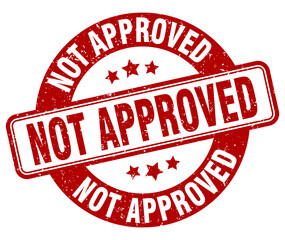 not approved stamp. not approved label. round grunge sign