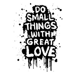 Do small things with great love hand lettering quotes. Vector illustration.