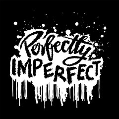 Perfectly imperfect hand lettering quotes. Vetor illustration.