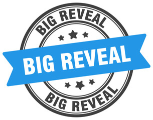 big reveal stamp. big reveal label on transparent background. round sign