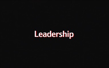 Leadership Written in Bold Letters on a Black Background - Concept of Guidance, Authority, Professional Development - Business, Education.
