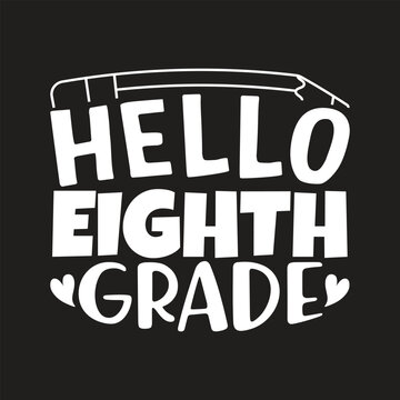 Hello eight grade, eight grade shirt, 8th grade graduation, squad team crew, eight grade teacher, next stop, last first day of