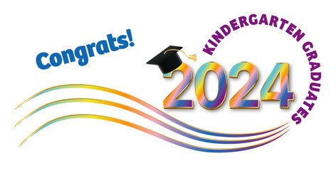 Kindergarten Graduation 2024 graphic with colorful text