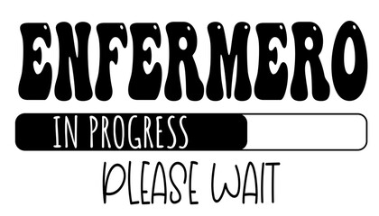 enfermero - in progress….please wait - University student - Vector Graphics future work - working profession. For presentations, stickers, banner, icons, stickers, sublimazione, key rings, cricut	 - obrazy, fototapety, plakaty