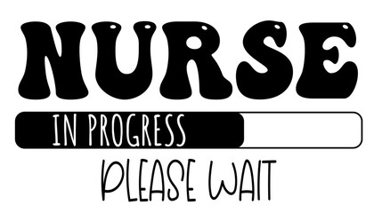 Nurse - in progress….please wait - University student - Vector Graphics future work - working profession. For presentations, stickers, banner, icons, stickers, sublimazione, key rings, cricut	 - obrazy, fototapety, plakaty