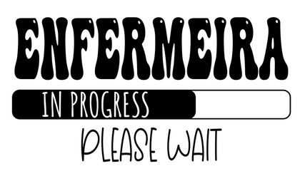 Enfermeria - in progress….please wait - University student - Vector Graphics future work - working profession. For presentations, stickers, banner, icons, stickers, sublimazione, key rings, cricut	 - obrazy, fototapety, plakaty