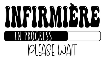 Infermière - in progress….please wait - University student - Vector Graphics future work - working profession. For presentations, stickers, banner, icons, stickers, sublimazione, key rings, cricut	 - obrazy, fototapety, plakaty
