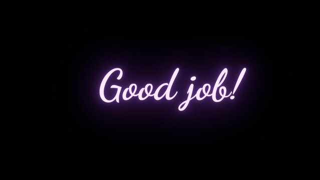 The word good job neon purple color lights up with Popup movement and flashing lights. Text with glowing lights on black background. Nice phrase