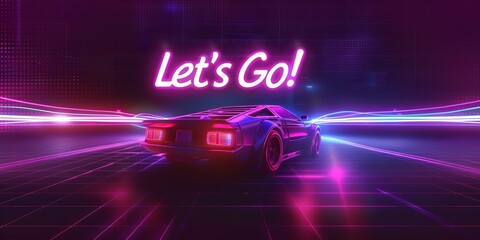 An illustration of a car with written Let's Go over it with a big space for text or product advertisement backdrop with vibrant neon light background, Generative AI. - obrazy, fototapety, plakaty