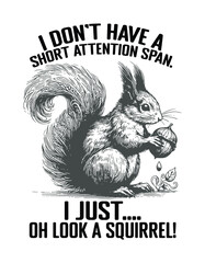 I don't have a short attention span i just oh look a squirrel  T-Shirt design png,  Squirrel Mom, Funny Squirrel, Squirrel Lover T-Shirt design, Squirrel funny shirt, Squirrel saying, Squirrel funny 