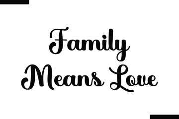 Family Means Love calligraphy text food saying