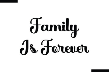 Family is forever calligraphy text food saying