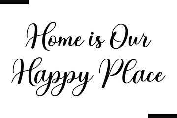 home is Our Happy Place calligraphy text food saying