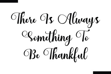  There is always something to be thankful typography food saying text
