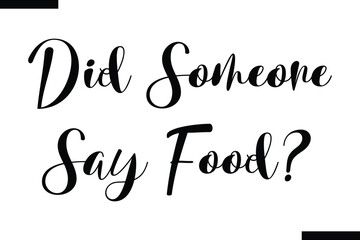 Did someone say food food sayings typographic text