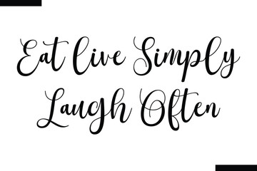 Eat live simply laugh often calligraphy text food saying