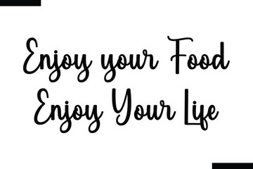 Enjoy your food enjoy your life calligraphy text food saying