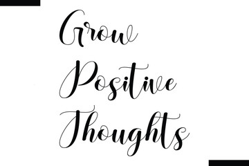 Grow Positive Thoughts calligraphy text food saying