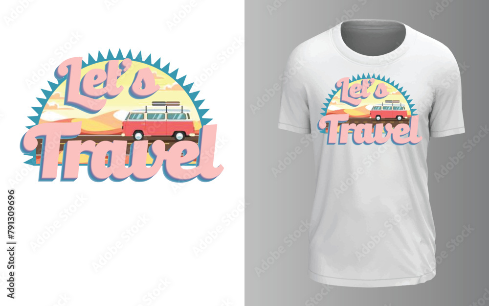 Wall mural Let's Travel T-Shirt Design, T-shirt Design, Travel T-shirt Design