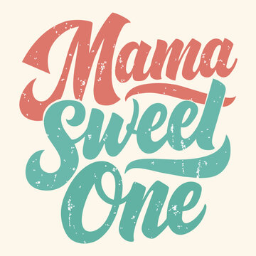 mama sweet one, t-shirt design 