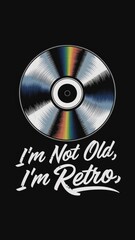 tape, cassette, record, cd retro style poster design. I am not old i am retro write