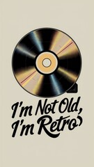 tape, cassette, record, cd retro style poster design. I am not old i am retro write