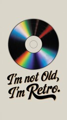 tape, cassette, record, cd retro style poster design. I am not old i am retro write
