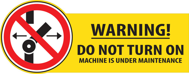 Do not turn on machine is under maintenance warning sign. eps