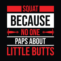 squat because no one about little butts