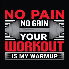 on pain on gain your workout is my warmup