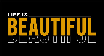 Life Is Beautiful Inspirational Quotes Slogan Typography for Print t shirt Design Graphic Vector