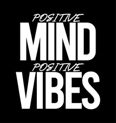 Positive Mind Positive Vibes Inspirational Quotes Slogan Typography for Print t shirt Design Graphic Vector