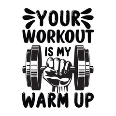 your workout is my warm up - obrazy, fototapety, plakaty