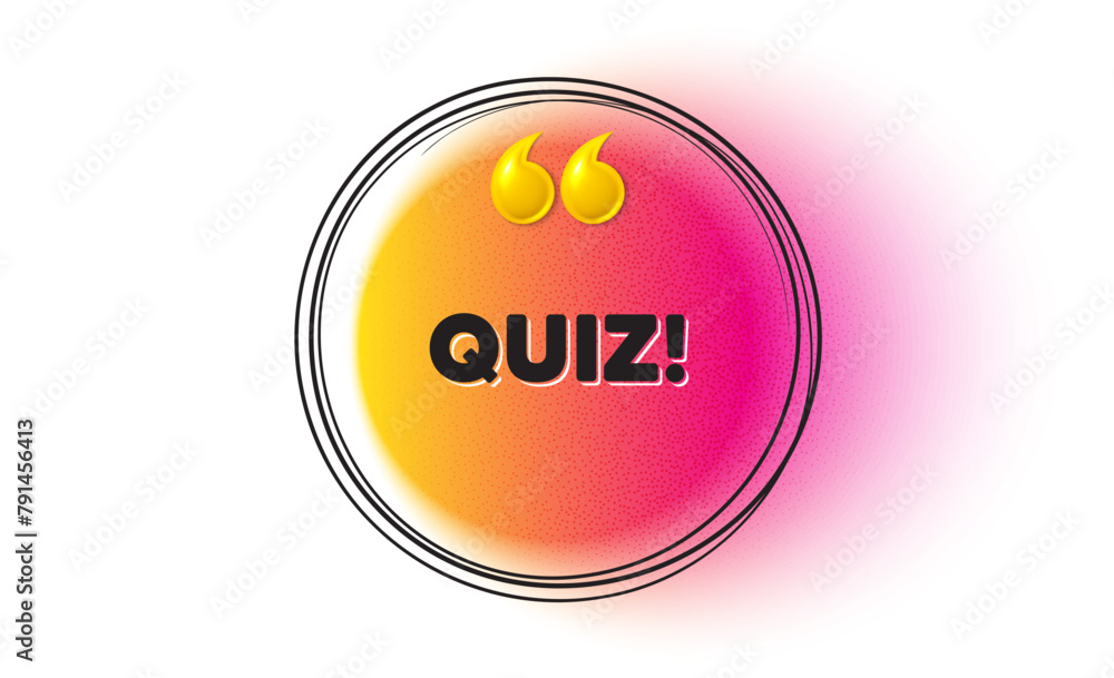Poster quiz tag. hand drawn round frame banner. answer question sign. examination test symbol. quiz message